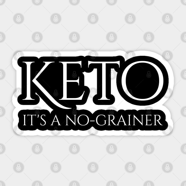 Keto Is A No-Grainer - Ketogenic Diet Low Carbohydrate Sticker by Styr Designs